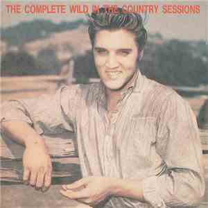 Elvis Presley - The Complete Wild In The Country Sessions mp3 album