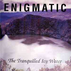 Enigmatic  - The Tranquilled Icy Water mp3 album