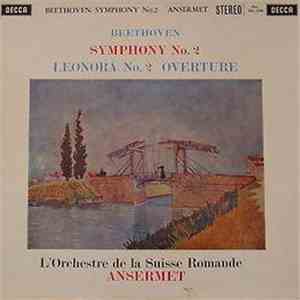 Ernest Ansermet, L'Orchestre De La Suisse Romande, Beethoven - Symphony No. 2, Op. 36 / Leonora No.2 Overture mp3 album