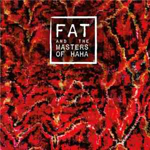 Fat  - Fat And The Masters Of Haha mp3 album