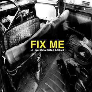 Fix Me - Ni Una Sola Puta Lágrima mp3 album