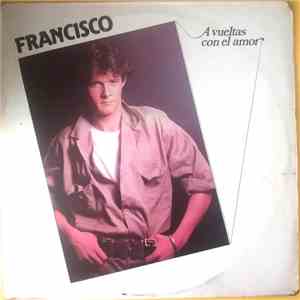Francisco  - A Vueltas Con El Amor mp3 album