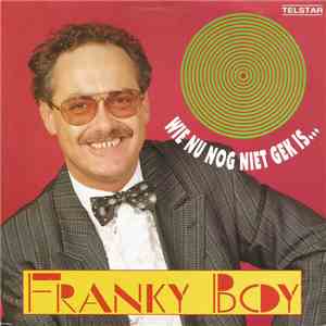Franky Boy  - Wie Nu Nog Niet Gek Is... mp3 album
