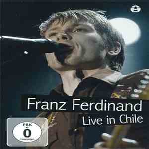 Franz Ferdinand - Live In Chile mp3 album