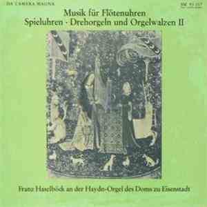 Franz Haselböck - Musik Für Flötenuhren, Spieluhren, Drehorgeln Und Orgelwalzen II mp3 album