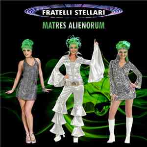 Fratelli Stellari - Matres Alienorum mp3 album