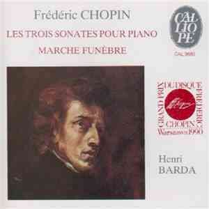 Frédéric Chopin, Henri Barda - Les Trois Sonates Pour Piano, Marche Funèbre mp3 album