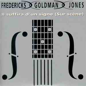 Fredericks Goldman Jones - Il Suffira D'Un Signe (Sur Scène) mp3 album