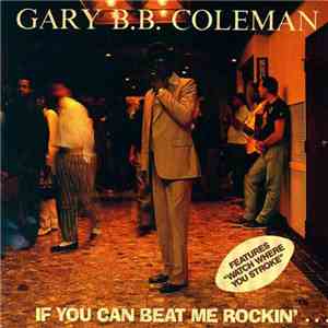 Gary B.B. Coleman - If You Can Beat Me Rockin' mp3 album