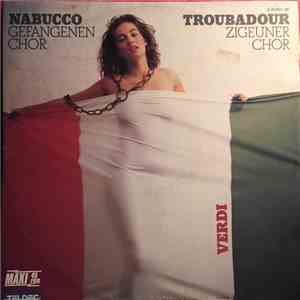 Giuseppe Verdi - Nabucco: Gefangenenchor / Troubadour: Zigeunerchor mp3 album