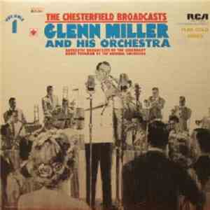 Glenn Miller And His Orchestra - The Chesterfield Broadcasts, Volume 1 mp3 album