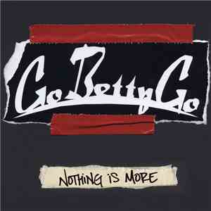 Go Betty Go - Nothing Is More mp3 album