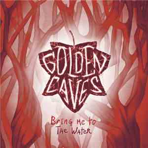 Golden Caves - Bring Me To The Water mp3 album