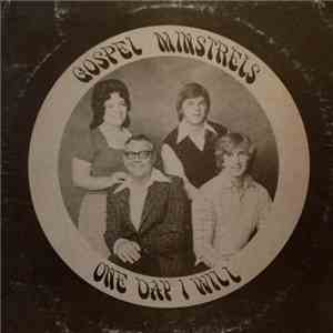 Gospel Ministrels - One Day I Will mp3 album