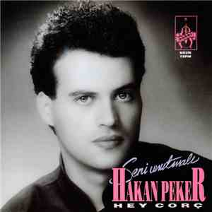 Hakan Peker - Hey Corç / Seni Unutmalı mp3 album