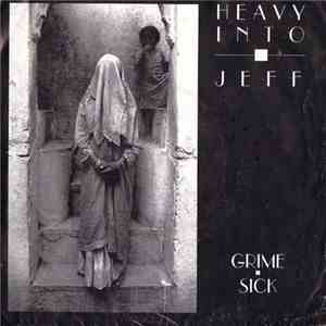 Heavy Into Jeff - Grime/ Sick mp3 album