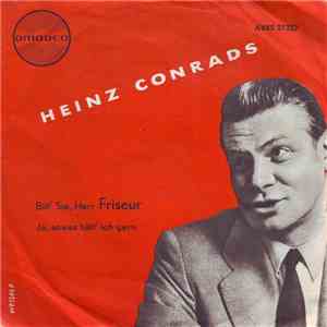 Heinz Conrads - Bitt' Sie, Herr Friseur / Ja, Sowas Hätt' Ich Gern mp3 album