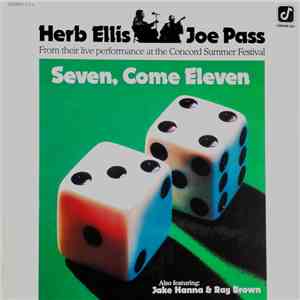 Herb Ellis & Joe Pass Also Featuring Jake Hanna & Ray Brown - Seven, Come Eleven (From Their Live Performance At The Concord Summer Festival) mp3 album