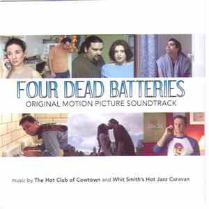 Hot Club Of Cowtown, Whit Smith's Hot Jazz Caravan - Four Dead Batteries (Original Motion Picture Soundtrack) mp3 album