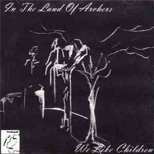 In The Land Of Archers - We Like Children mp3 album