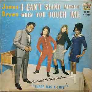 James Brown And The Famous Flames - I Can't Stand Myself When You Touch Me mp3 album