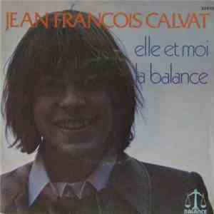 Jean-François Calvat - Elle Et Moi / La Balance mp3 album