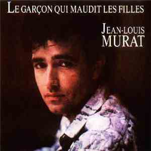 Jean-Louis Murat - Le Garçon Qui Maudit Les Filles mp3 album
