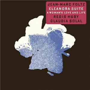 Jean-Marc Foltz - Eleanora Suite - A Woman's Love And Life mp3 album