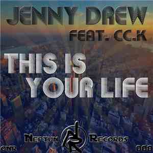 Jenny Drew Feat. Cc.K - This Is Your Life mp3 album