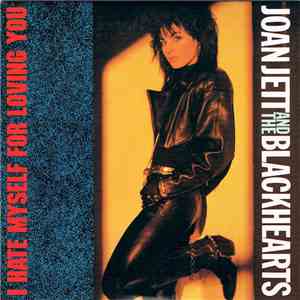 Joan Jett And The Blackhearts - I Hate Myself For Loving You mp3 album