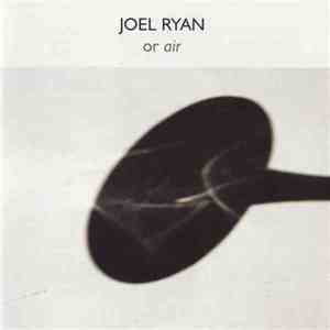 Joel Ryan - Or Air mp3 album