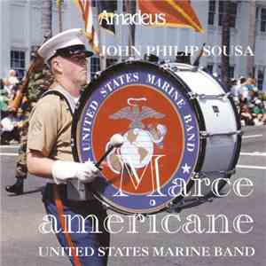 John Philip Sousa • United States Marine Band - Marce & Danze Americane mp3 album