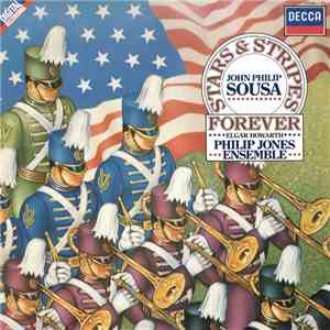 John Philip Sousa - Elgar Howarth, Philip Jones Ensemble - Stars & Stripes Forever mp3 album