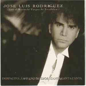 José Luis Rodríguez, The Mariachi Vargas De Tecalitlan - Despacito...La Mano De Dios...Canta, Canta, Canta mp3 album