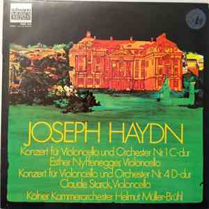 Joseph Haydn, Esther Nyffenegger, Claude Starck, Kölner Kammerorchester, Helmut Müller-Brühl - Konzert Für Violoncello und Orchester Nr. 1 C-dur / Konzert Für Violoncello Und Orchester Nr. 4 D-dur mp3 album