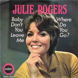 Julie Rogers - Baby Don't You Leave Me mp3 album