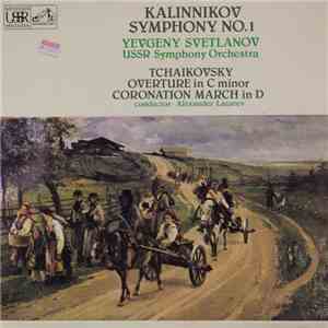 Kalinnikov, Tchaikovsky - Kalinnikov: Symphony No. 1 Tchaikovsky: Overture In C Minor Coronation March In D mp3 album