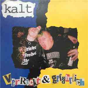Kalt  - Verrückt & Gefährlich mp3 album