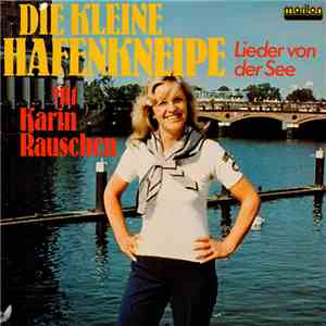 Karin Rauschen - Die Kleine Hafenkneipe (Lieder von Der See) mp3 album