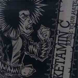 Ketamin C - Raise Your Hate mp3 album