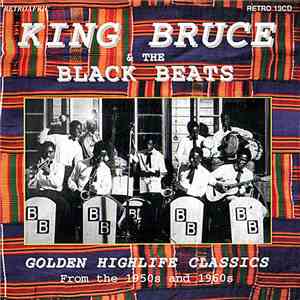 King Bruce & The Black Beats - Golden Highlife Classics of the 1950s and 1960s mp3 album