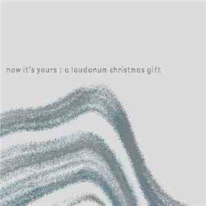 Laudanum - Now It’s Yours: A Laudanum Christmas Gift mp3 album