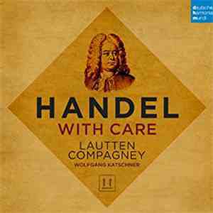 Lautten Compagney, Wolfgang Katschner - Handel With Care mp3 album