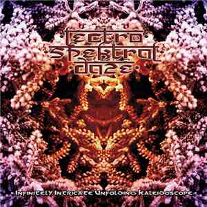 Lectro Spektral Daze - Infinitely Intricate Unfolding Kaleidoscope mp3 album