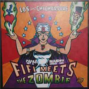 Los Chicharrons - Papas Got A Brand New Pigbag aka Fifi Meets The Zombie mp3 album