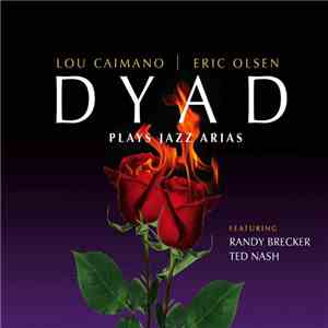 Lou Caimano | Eric Olsen  - Dyad Plays Jazz Arias mp3 album