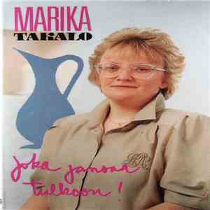 Marika Takalo - Joka Janoaa, Tulkoon! mp3 album