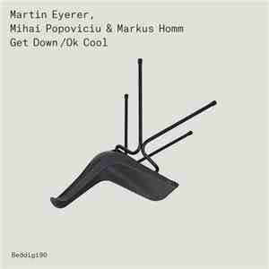 Martin Eyerer, Mihai Popoviciu & Markus Homm - Get Down / Ok Cool mp3 album