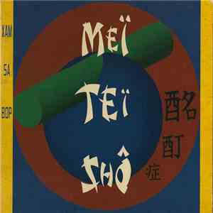 Meï Teï Shô - Xam Sa Bop mp3 album