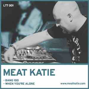 Meat Katie - Bang 100 / When You're Alone mp3 album